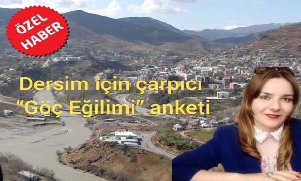 Dersim için çarpıcı “Göç Eğilimi” anketi